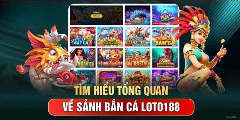 Sơ lược những thông tin quan trọng về bắn cá LOTO188