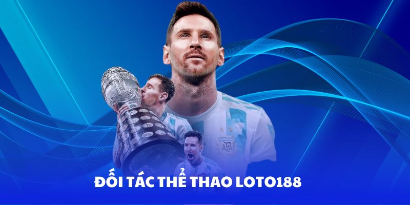 Các đối tác chính trong thể thao Loto188